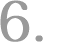 6.